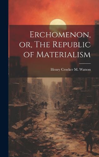 Cover image for Erchomenon, or, The Republic of Materialism