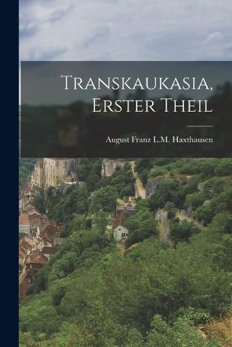 Cover image for Transkaukasia, Erster Theil