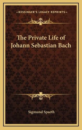 Cover image for The Private Life of Johann Sebastian Bach