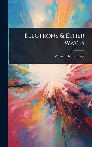 Cover image for Electrons & Ether Waves
