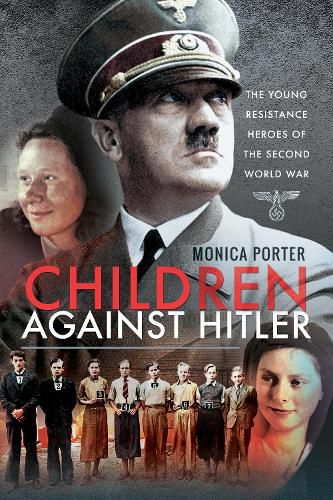 Cover image for Children Against Hitler: The Young Resistance Heroes of the Second World War