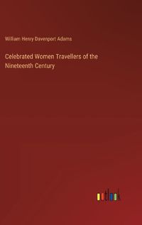 Cover image for Celebrated Women Travellers of the Nineteenth Century