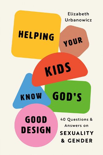 Cover image for Helping Your Kids Know God's Good Design
