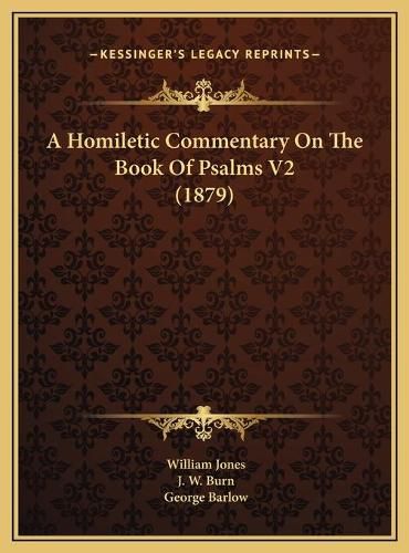 A Homiletic Commentary on the Book of Psalms V2 (1879) a Homiletic Commentary on the Book of Psalms V2 (1879)