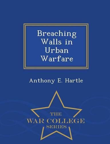 Cover image for Breaching Walls in Urban Warfare - War College Series