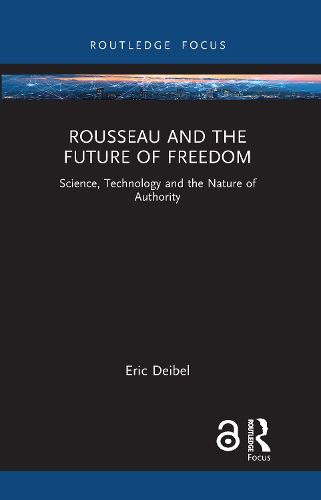 Cover image for Rousseau and the Future of Freedom: Science, Technology and the Nature of Authority