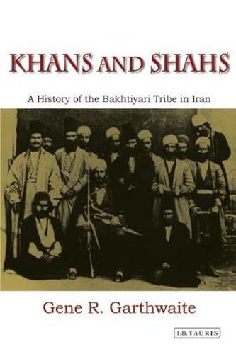 Cover image for Khans and Shahs: A History of the Bakhtiyari Tribe in Iran