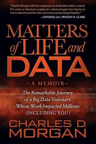 Cover image for Matters of Life and Data: The Remarkable Journey of a Big Data Visionary Whose Work Impacted Millions (Including You)