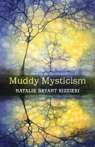 Cover image for Muddy Mysticism: The Sacred Tethers of Body, Earth, and Everyday