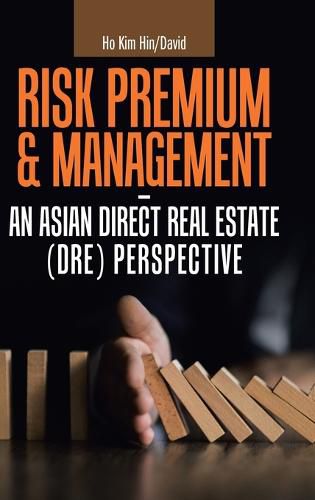 Cover image for Risk Premium & Management - an Asian Direct Real Estate (Dre) Perspective