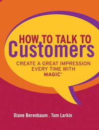 Cover image for How to Talk to Customers: Create a Great Impression Every Time with MAGIC