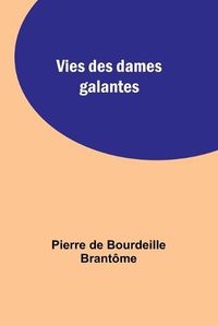 Cover image for Vies des dames galantes