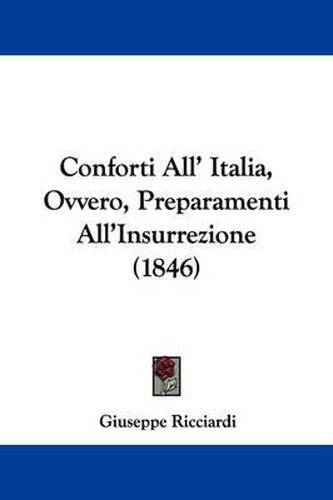 Cover image for Conforti All' Italia, Ovvero, Preparamenti All'Insurrezione (1846)