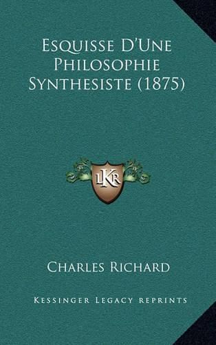 Esquisse D'Une Philosophie Synthesiste (1875)