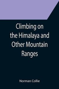 Cover image for Climbing on the Himalaya and Other Mountain Ranges