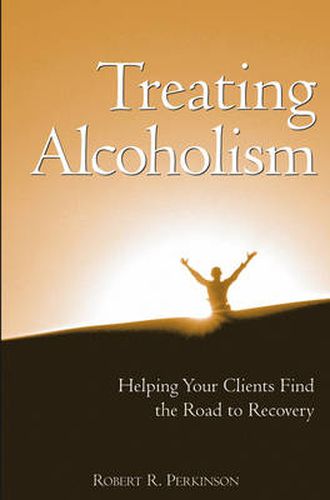 Cover image for Treating Alcoholism: Helping Your Clients Find the Road to Recovery