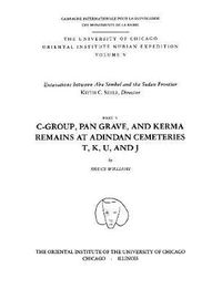 Cover image for Excavations Between Abu Simbel and the Sudan Frontier, Part 5: C-Group, Pan Grave, and Kerma Remains at Adindan Cemeteries T, K, U, and J
