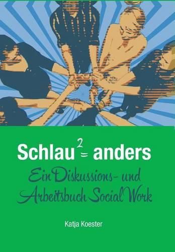 Cover image for Schlau Quadrat = anders: Ein Diskussions- und Arbeitsbuch Social Work