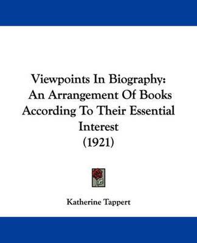 Cover image for Viewpoints in Biography: An Arrangement of Books According to Their Essential Interest (1921)