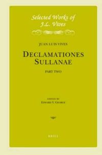 Cover image for J.L. Vives: Declamationes Sullanae II: Introductory Material, Declamations III-V. Edited and Translated with an Introduction