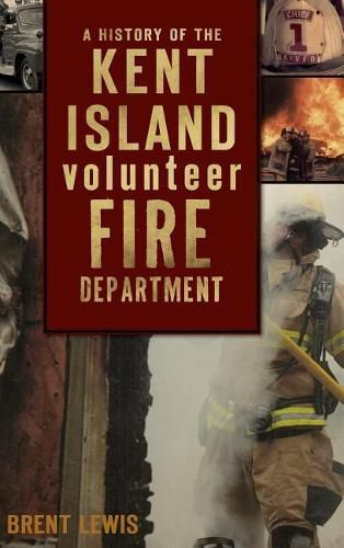 Cover image for A History of the Kent Island Volunteer Fire Department