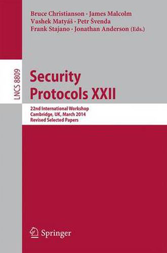 Cover image for Security Protocols XXII: 22nd International Workshop, Cambridge, UK, March 19-21, 2014, Revised Selected Papers