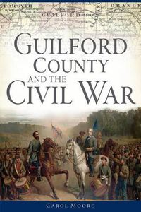 Cover image for Guilford County and the Civil War