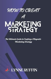 Cover image for How to Creat a Marketing Strategy