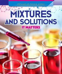 Cover image for Mixtures and Solutions: It Matters