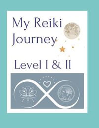 Cover image for My Reiki Journey Level I & II