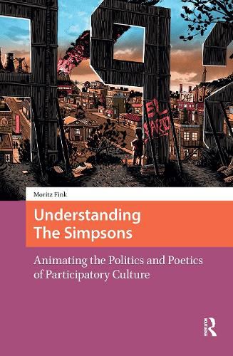 Cover image for Understanding The Simpsons: Animating the Politics and Poetics of Participatory Culture
