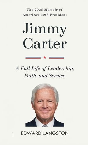 Cover image for Jimmy Carter - A Full Life of Leadership, Faith & Service