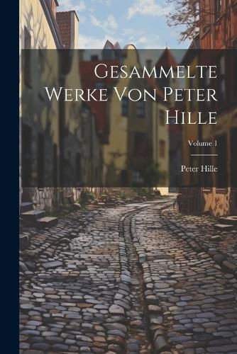 Cover image for Gesammelte Werke Von Peter Hille; Volume 1