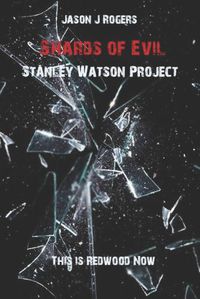 Cover image for Shards of Evil: Stanley Watson Project