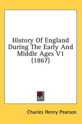 Cover image for History of England During the Early and Middle Ages V1 (1867)