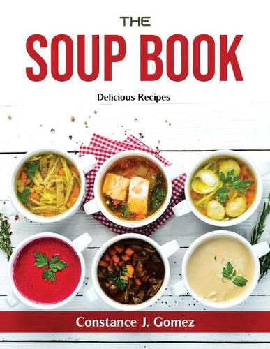 Cover image for The Soup Book: Delicious Recipes