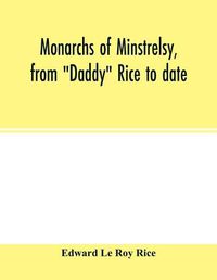 Cover image for Monarchs of minstrelsy, from  Daddy  Rice to date