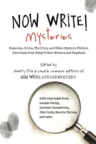 Cover image for Now Write! Mysteries: Suspense, Crime, Thriller, and Other Mystery Fiction Exercises from Today's Best  Writers and Teachers