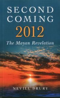 Cover image for Second Coming: 2012 - The Mayan Revelation