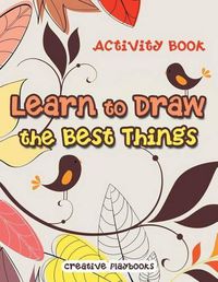 Cover image for Learn to Draw the Best Things: Activity Book