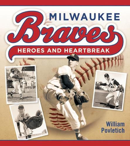Cover image for Milwaukee Braves: Heroes and Heartbreak