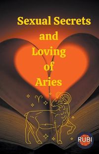 Cover image for Sexual Secrets and Loving of Aries