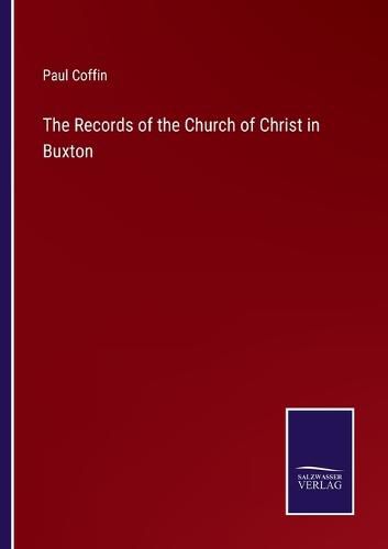 Cover image for The Records of the Church of Christ in Buxton