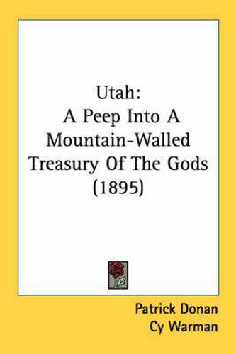 Cover image for Utah: A Peep Into a Mountain-Walled Treasury of the Gods (1895)