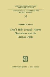 Cover image for Copp'd Hills Towards Heaven Shakespeare and the Classical Polity