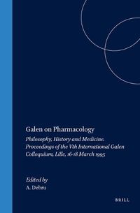 Cover image for Galen on Pharmacology: Philosophy, History and Medicine. Proceedings of the Vth International Galen Colloquium, Lille, 16-18 March 1995