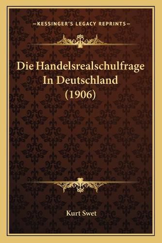 Cover image for Die Handelsrealschulfrage in Deutschland (1906)