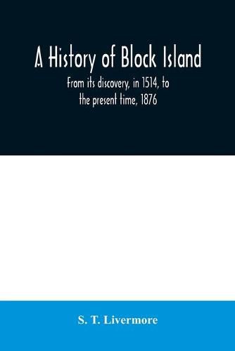 A history of Block Island: from its discovery, in 1514, to the present time, 1876