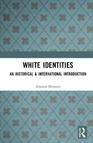 Cover image for White Identities: An Historical & International Introduction