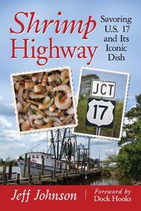 Cover image for Shrimp Highway: Savoring U.S. 17 and Its Iconic Dish